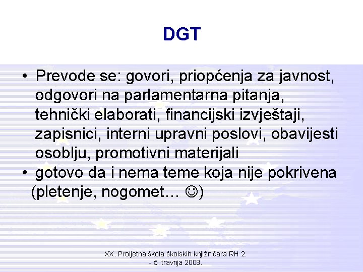 DGT • Prevode se: govori, priopćenja za javnost, odgovori na parlamentarna pitanja, tehnički elaborati,