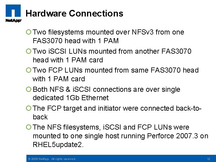 Hardware Connections ¡ Two filesystems mounted over NFSv 3 from one FAS 3070 head
