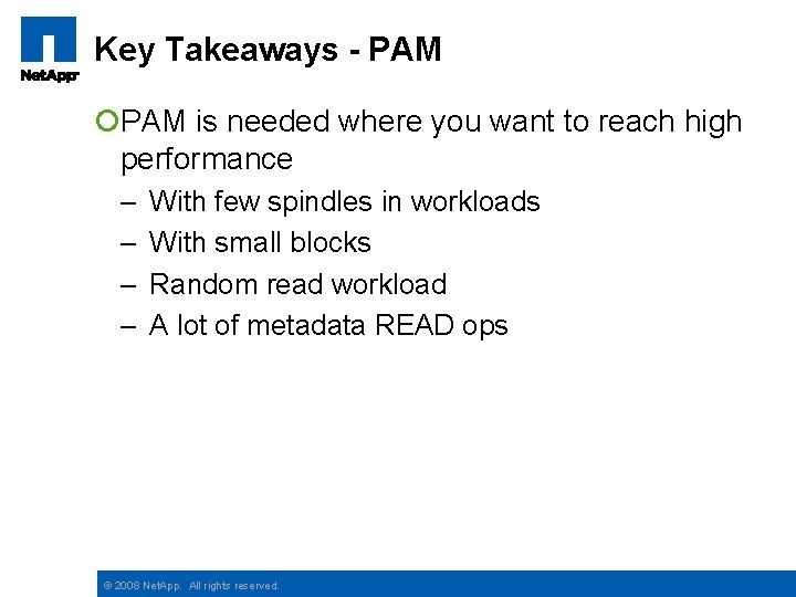 Key Takeaways - PAM ¡PAM is needed where you want to reach high performance