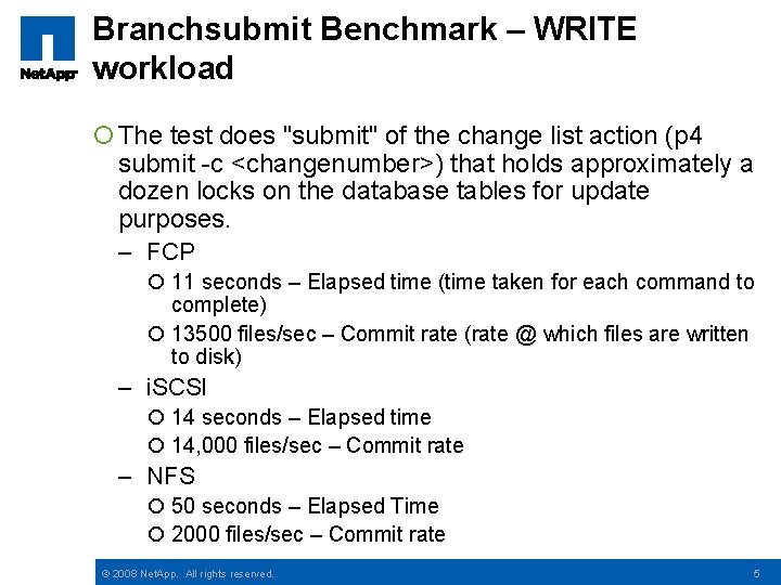 Branchsubmit Benchmark – WRITE workload ¡ The test does "submit" of the change list
