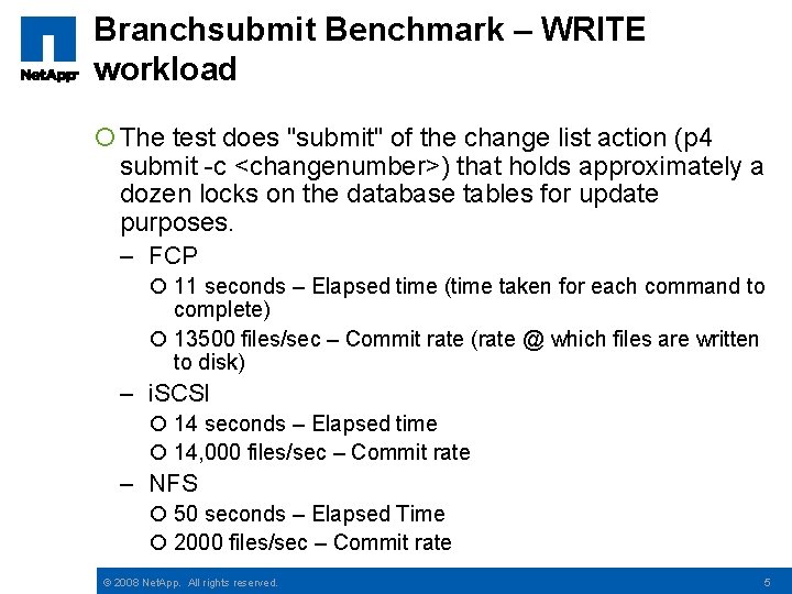 Branchsubmit Benchmark – WRITE workload ¡ The test does "submit" of the change list Branchsubmit Benchmark – WRITE workload ¡ The test does "submit" of the change list