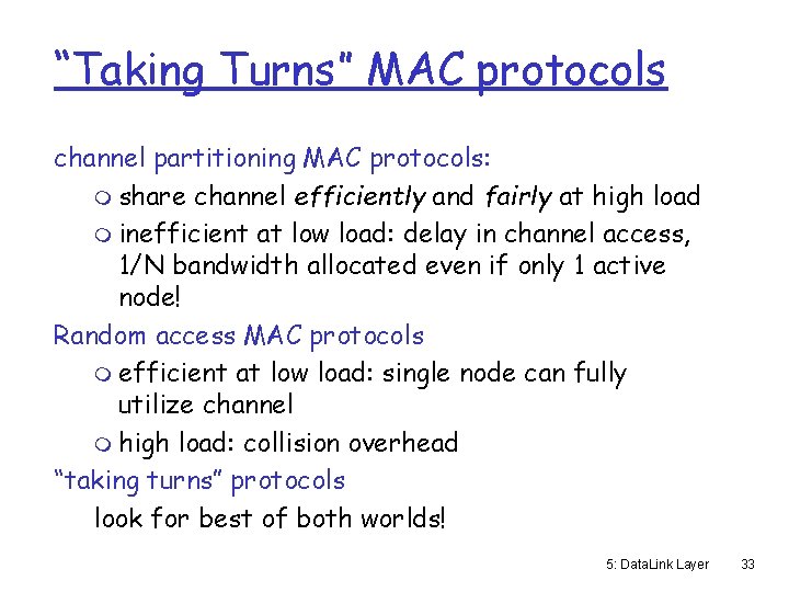 “Taking Turns” MAC protocols channel partitioning MAC protocols: m share channel efficiently and fairly