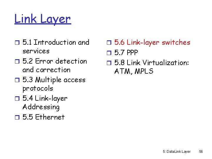 Link Layer r 5. 1 Introduction and r r services 5. 2 Error detection