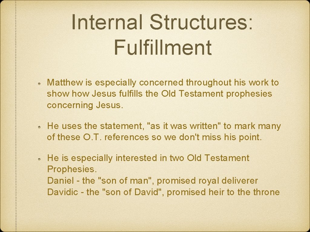 Internal Structures: Fulfillment Matthew is especially concerned throughout his work to show Jesus fulfills