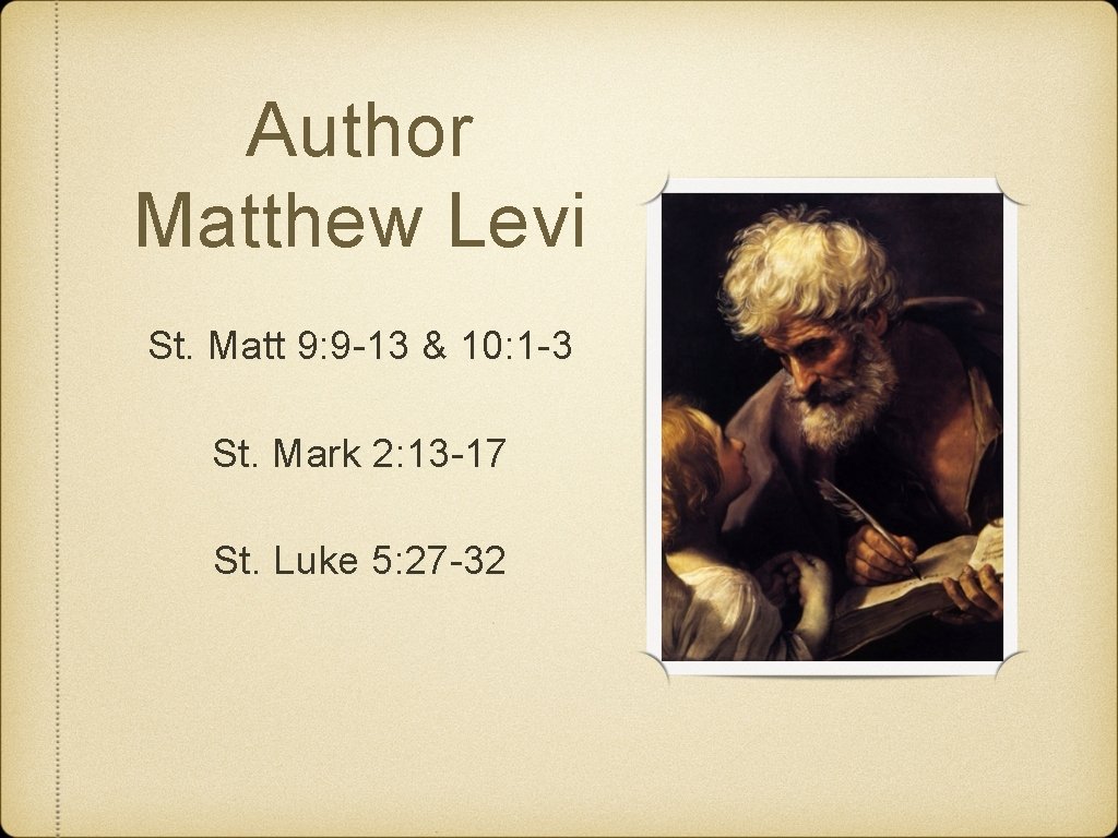 Author Matthew Levi St. Matt 9: 9 -13 & 10: 1 -3 St. Mark