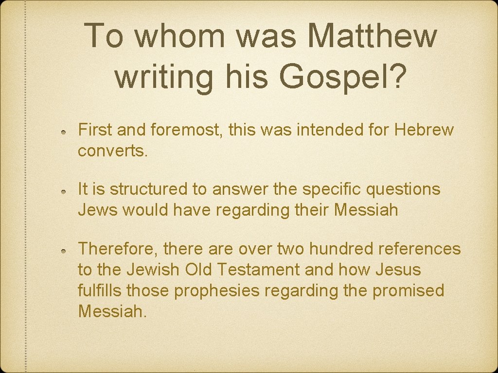 To whom was Matthew writing his Gospel? First and foremost, this was intended for