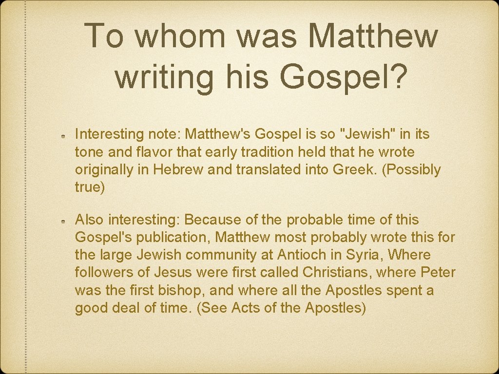 To whom was Matthew writing his Gospel? Interesting note: Matthew's Gospel is so "Jewish"