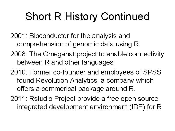 Short R History Continued 2001: Bioconductor for the analysis and comprehension of genomic data