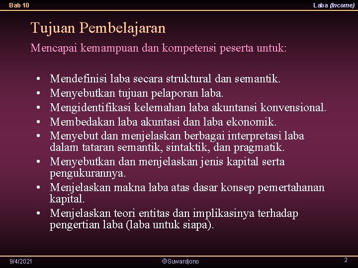 Bab 10 Laba (Income) Tujuan Pembelajaran Mencapai kemampuan dan kompetensi peserta untuk: • •