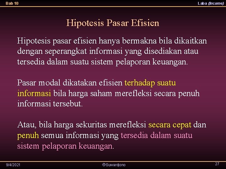 Bab 10 Laba (Income) Hipotesis Pasar Efisien Hipotesis pasar efisien hanya bermakna bila dikaitkan