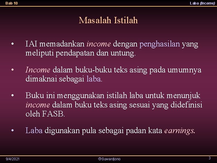 Bab 10 Laba (Income) Masalah Istilah • IAI memadankan income dengan penghasilan yang meliputi