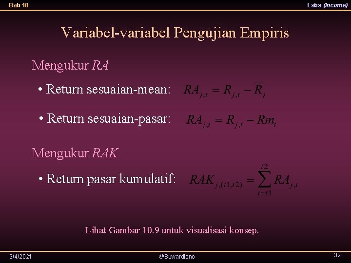 Bab 10 Laba (Income) Variabel-variabel Pengujian Empiris Mengukur RA • Return sesuaian-mean: • Return