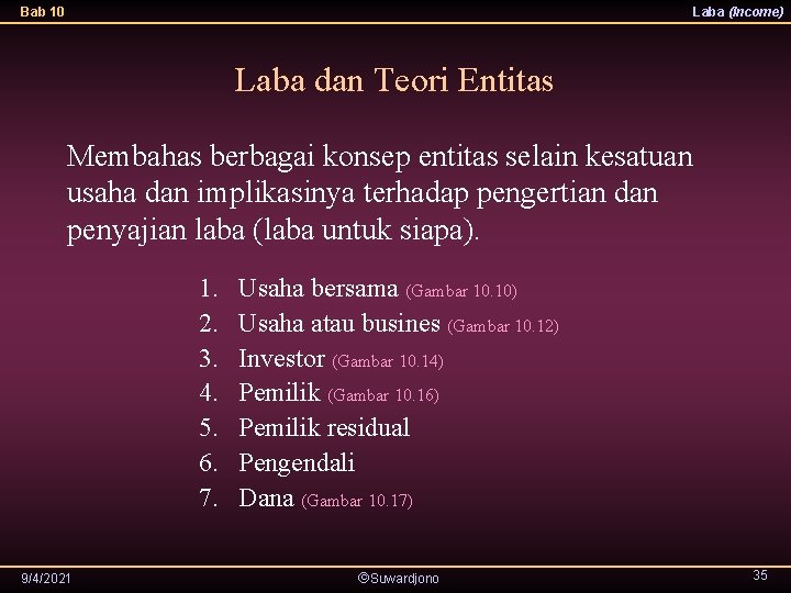 Bab 10 Laba (Income) Laba dan Teori Entitas Membahas berbagai konsep entitas selain kesatuan