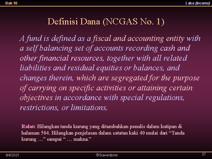 Bab 10 Laba (Income) Definisi Dana (NCGAS No. 1) A fund is defined as