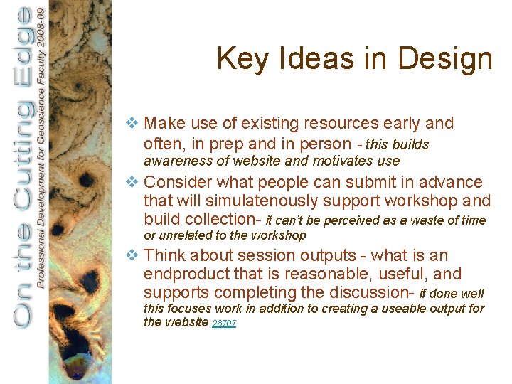 Key Ideas in Design v Make use of existing resources early and often, in