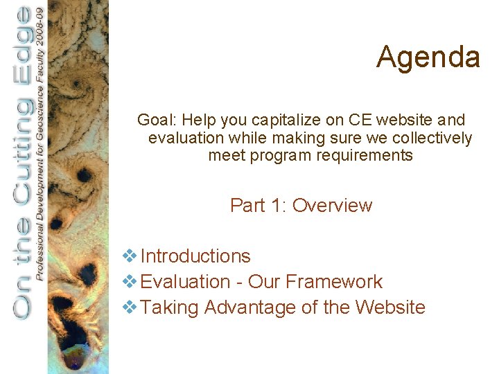 Agenda Goal: Help you capitalize on CE website and evaluation while making sure we