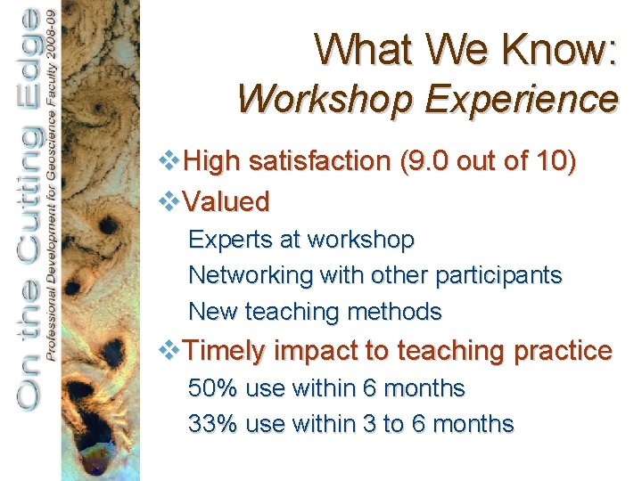 What We Know: Workshop Experience v. High satisfaction (9. 0 out of 10) v.