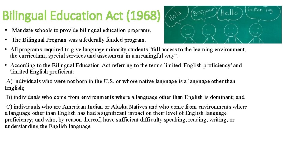 Bilingual Education Act (1968) • Mandate schools to provide bilingual education programs. • The