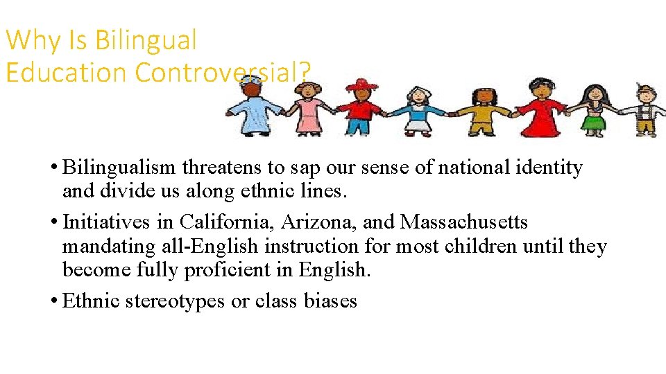 Why Is Bilingual Education Controversial? • Bilingualism threatens to sap our sense of national