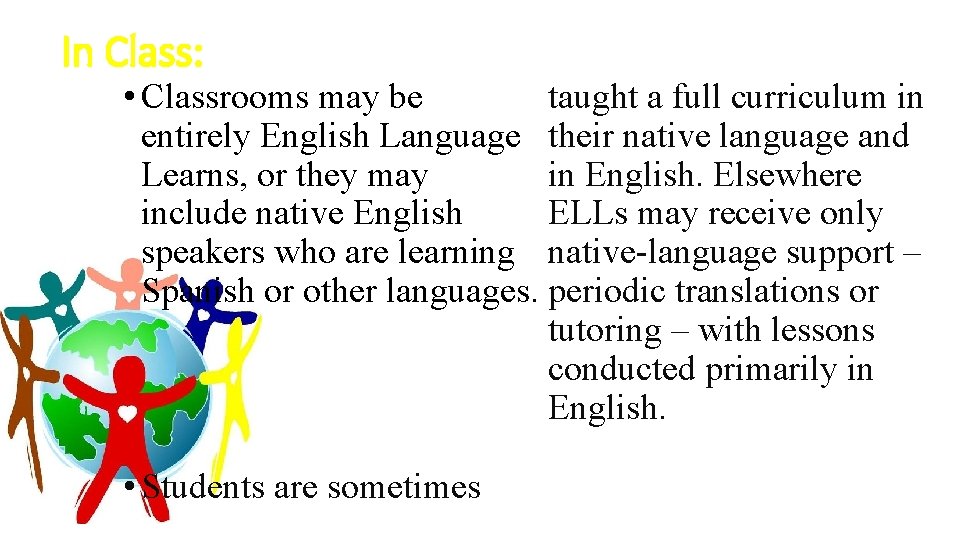 In Class: taught a full curriculum in • Classrooms may be entirely English Language