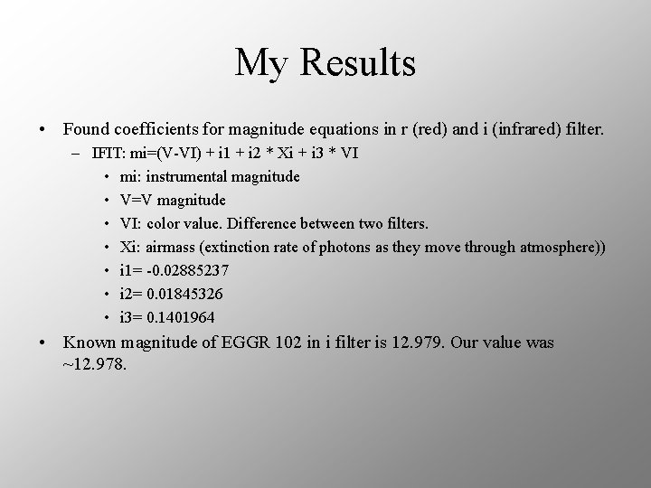 My Results • Found coefficients for magnitude equations in r (red) and i (infrared)