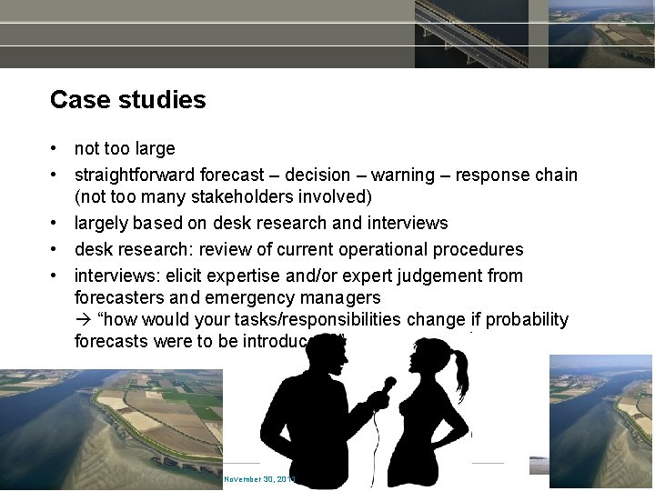 Case studies • not too large • straightforward forecast – decision – warning –