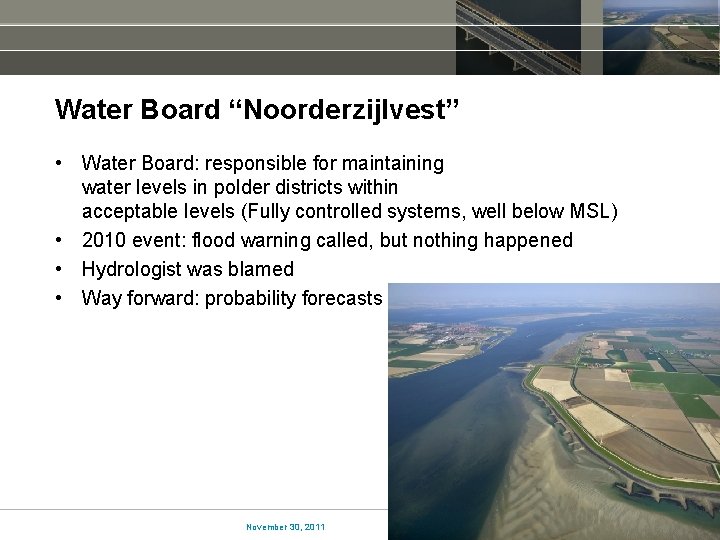 Water Board “Noorderzijlvest” • Water Board: responsible for maintaining water levels in polder districts