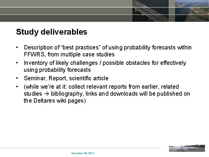 Study deliverables • Description of “best practices” of using probability forecasts within FFWRS, from