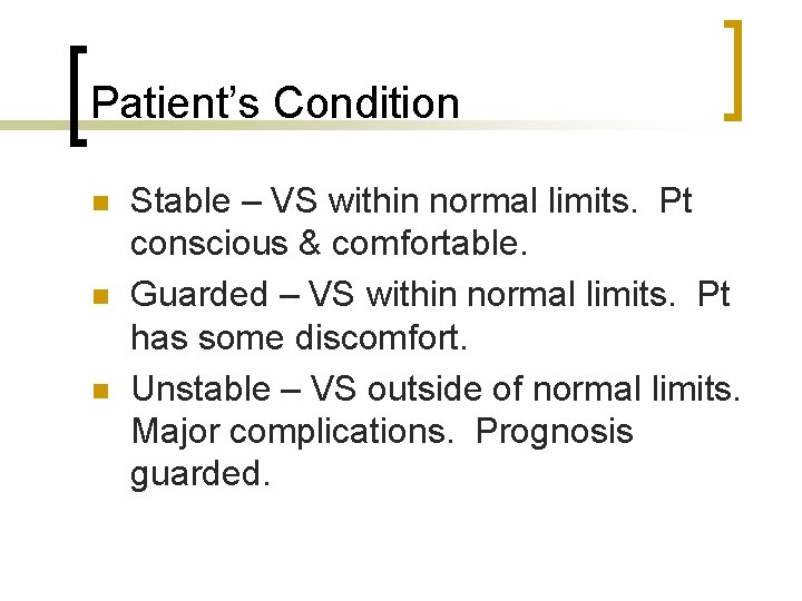 Patient’s Condition n Stable – VS within normal limits. Pt conscious & comfortable. Guarded
