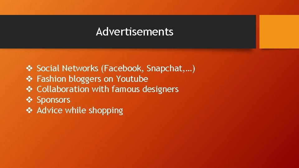 Advertisements v v v Social Networks (Facebook, Snapchat, …) Fashion bloggers on Youtube Collaboration