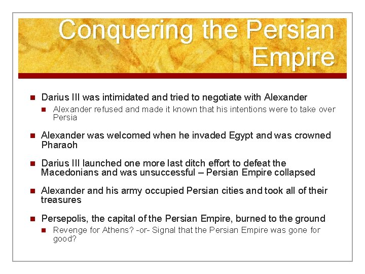 Conquering the Persian Empire n Darius III was intimidated and tried to negotiate with
