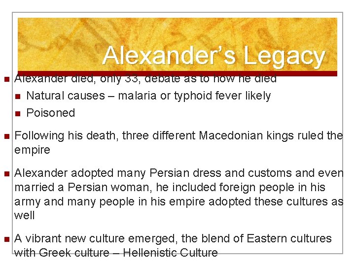 Alexander’s Legacy n Alexander died, only 33, debate as to how he died n