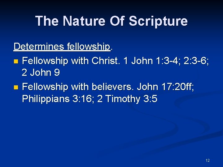 The Nature Of Scripture Determines fellowship. n Fellowship with Christ. 1 John 1: 3