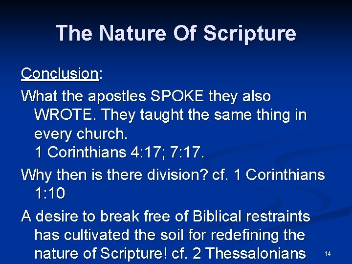 The Nature Of Scripture Conclusion: What the apostles SPOKE they also WROTE. They taught