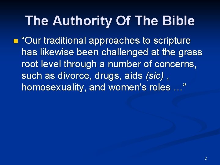 The Authority Of The Bible n “Our traditional approaches to scripture has likewise been