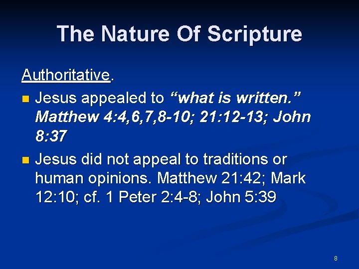 The Nature Of Scripture Authoritative. n Jesus appealed to “what is written. ” Matthew