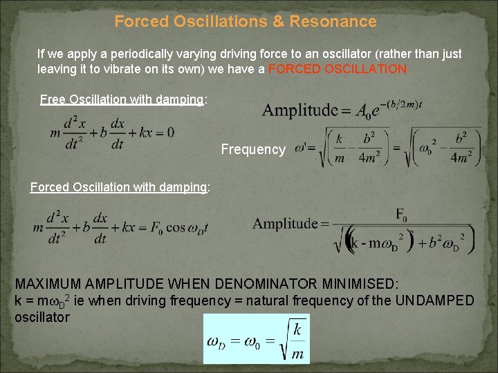 Forced Oscillations & Resonance If we apply a periodically varying driving force to an