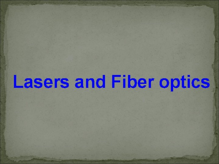 Lasers and Fiber optics 