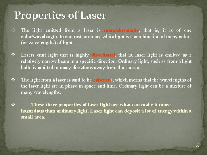 Properties of Laser v The light emitted from a laser is monochromatic, that is,