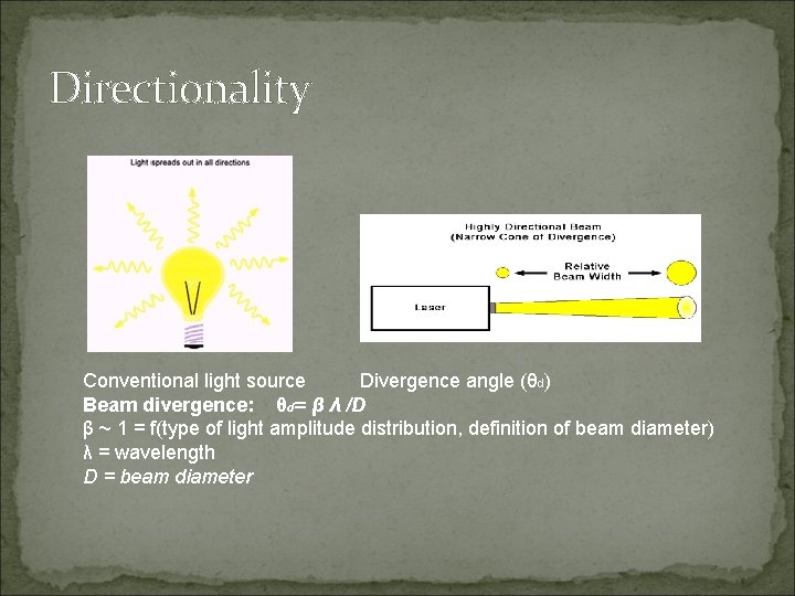 Directionality Conventional light source Divergence angle (θd) Beam divergence: θd= β λ /D β