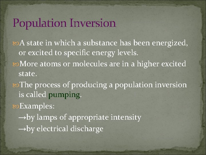 Population Inversion A state in which a substance has been energized, or excited to
