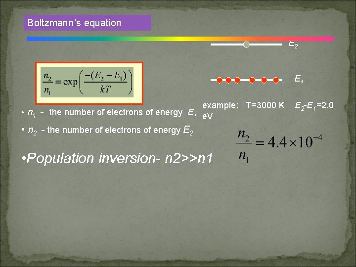 Boltzmann’s equation E 2 E 1 example: T=3000 K • n 1 - the
