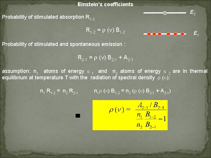 Einstein’s coefficients Probability of stimulated absorption R 1 -2 = r (n) B 1