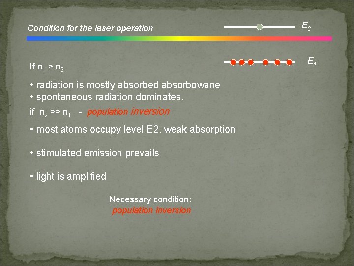 Condition for the laser operation E 2 E 1 If n 1 > n