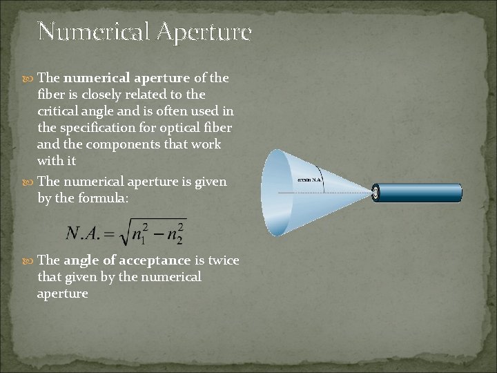 Numerical Aperture The numerical aperture of the fiber is closely related to the critical