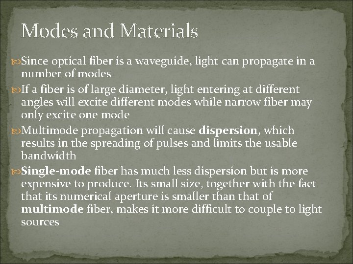 Modes and Materials Since optical fiber is a waveguide, light can propagate in a