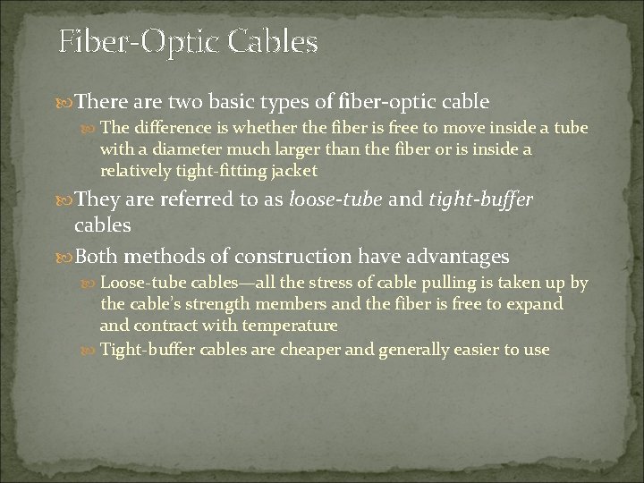Fiber-Optic Cables There are two basic types of fiber-optic cable The difference is whether