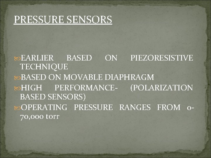 PRESSURE SENSORS EARLIER BASED ON PIEZORESISTIVE TECHNIQUE BASED ON MOVABLE DIAPHRAGM HIGH PERFORMANCE- (POLARIZATION