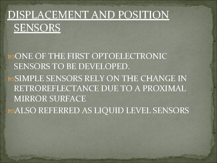 DISPLACEMENT AND POSITION SENSORS ONE OF THE FIRST OPTOELECTRONIC SENSORS TO BE DEVELOPED. SIMPLE