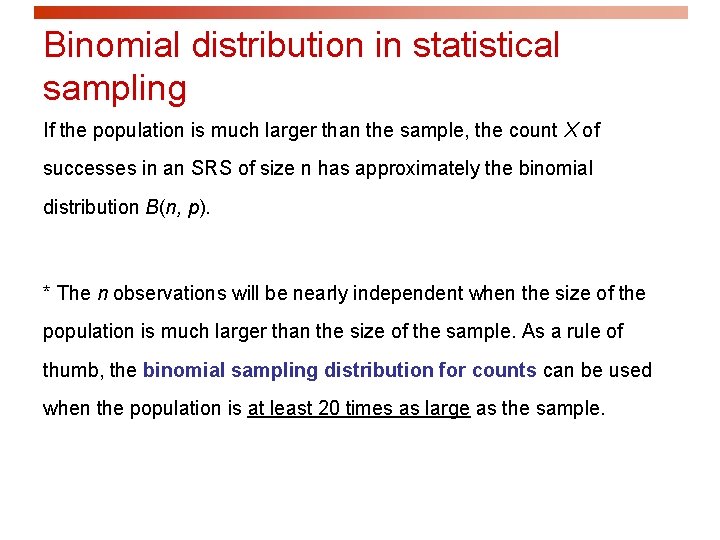 Binomial distribution in statistical sampling If the population is much larger than the sample,